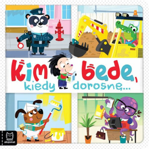 Książka dla dzieci Kim będę kiedy dorosnę?