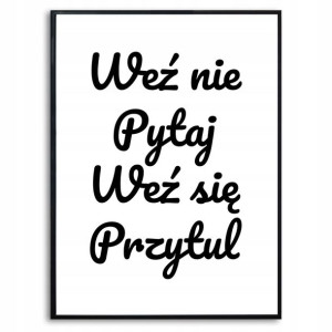 PLAKAT A3 Obraz WEŹ NIE PYTAJ Śmieszne Różne Wzory