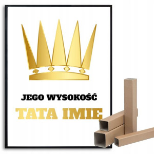 Plakat A3 Jego Wysokość Tata Personalizowane Wz