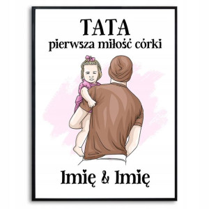 Plakat A3 Tata Pierwsza Miłość Córki Twoje Imię Wz