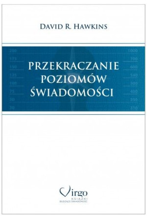 Przekraczanie poziomów świadomości David R. Hawkins