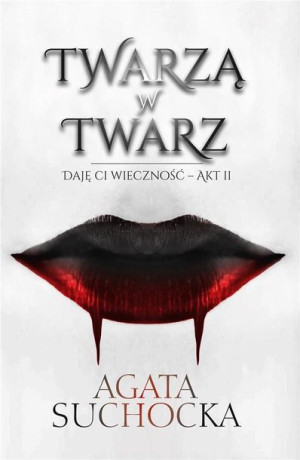 Daję Ci wieczność T.2 Twarzą w twarz Agata Suchocka