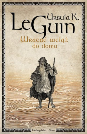 Wracać wciąż do domu Ursula Le Guin, Maciejka Mazan, Joanna Wołyńska,