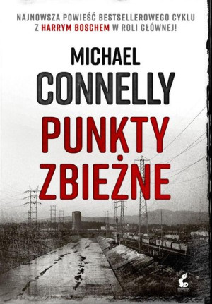 Punkty zbieżne Michael Connelly, Przemysław Hejmej