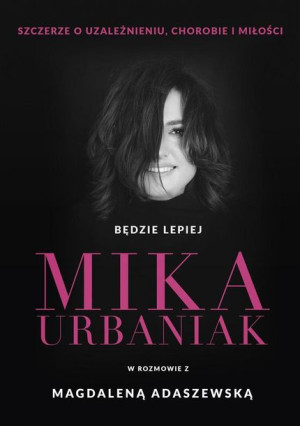 Będzie lepiej. Mika Urbaniak szczerze o.. Mika Urbaniak, Magdalena Adaszews