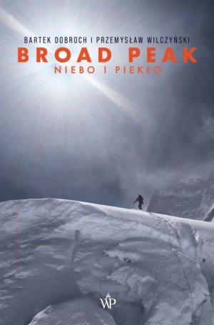 Broad Peak. Niebo i piekło w.4 Bartek Dobroch, Przemysław Wilczyński