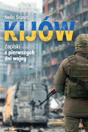 Kijów. Zapiski z pierwszych dni wojny Nello Scavo