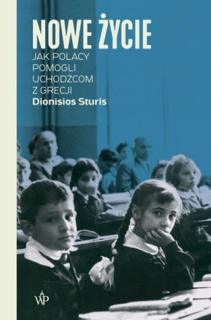 Nowe życie. Jak Polacy pomogli uchodźcom z Grecji Dionisios Sturis