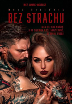 Bez strachu. Jaka jest siła marzeń... Inez Janiak-Molęcka