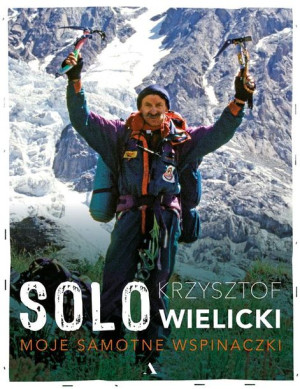 Solo. Moje samotne wspinaczki Krzysztof Wielicki