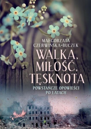 Walka, miłość, tęsknota Małgorzata Czerwińska-Buczek