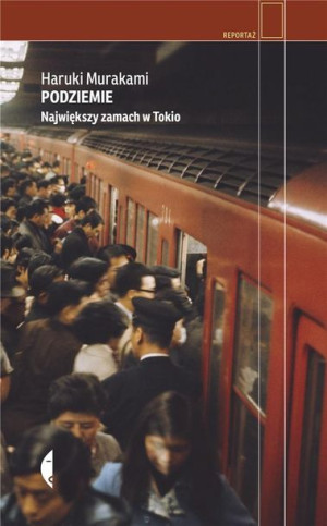 Podziemie. Największy zamach w Tokio Haruki Murakami