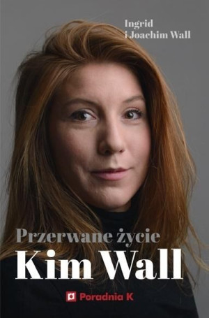 Przerwane życie Kim Wall Wall Ingrid i Joachim