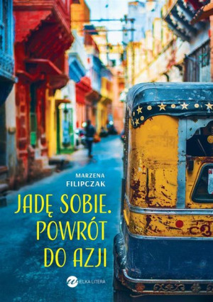 Jadę sobie. Powrót do Azji Marzena Filipczak