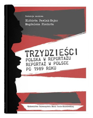 Trzydzieści. Polska w reportażu, reportaż w Polsce red. Elżbieta Pawlak-Hej