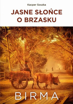 Jasne słońce o brzasku. Birma Kacper Soszka