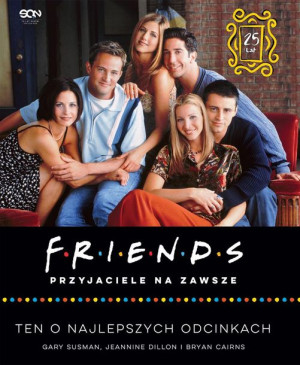Książka Friends. Przyjaciele na zawsze Gary Susma, Jeannine Dillon, Bryan C