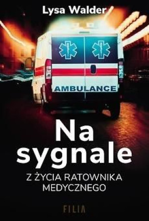 Na sygnale. Z życia ratownika medycznego Lysa Walder