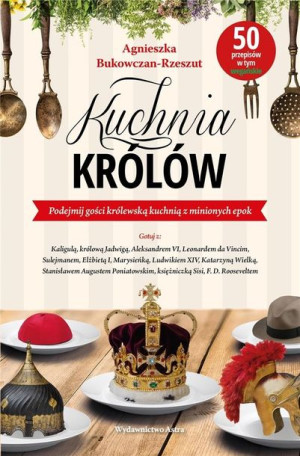 Kuchnia królów Bukowczan-Rzeszut Agnieszka