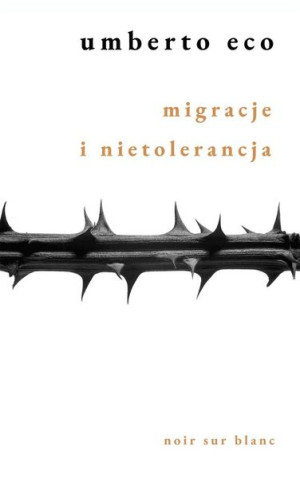 Migracje i nietolerancja Umberto Eco, Krzysztof Żaboklicki