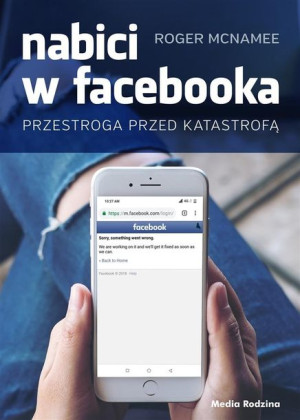 Nabici w Facebooka. Przestroga przed katastrofą Roger McNamee