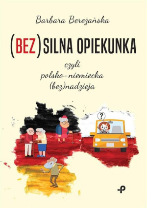 (Bez)silna opiekunka, czyli polsko-niemiecka... Barbara Bereżańska