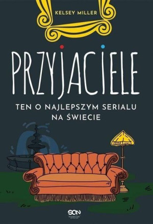 Przyjaciele. Ten o najlepszym serialu na świecie Kelsey Miller