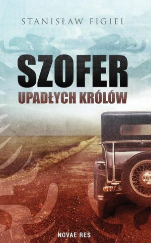Szofer upadłych królów Stanisław Figiel