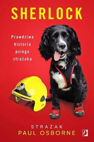 Sherlock. Prawdziwa historia psiego strażaka Paul Osborne