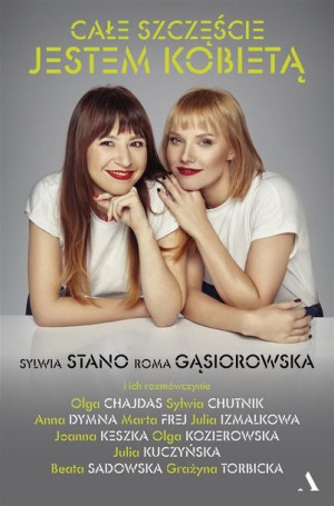 Całe szczęście jestem kobietą Roma Gąsiorowska, Sylwia Stano