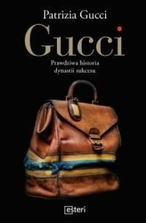 Gucci. Prawdziwa historia dynastii sukcesu Patrizia Gucci