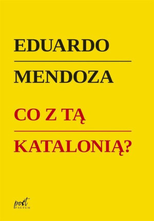 Co z tą Katalonią? Eduardo Mendoza