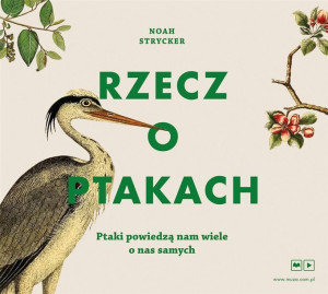 Rzecz o ptakach audiobook Noah Strycker, Krystyna Czubówna, Michał Radzisze