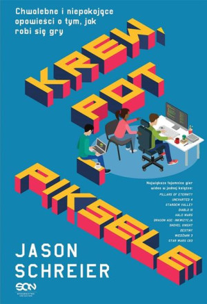Krew, pot i piksele Jason Schreier, Bartosz Czartoryski
