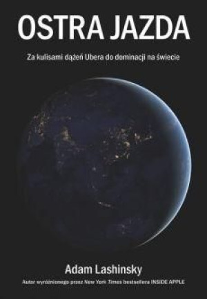 Ostra jazda. Za kulisami dążeń Ubera do... Adam Lashinsky