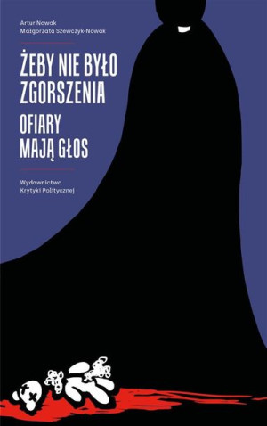 Żeby nie było zgorszenia. Ofiary mają głos Artur Nowak, Małgorzata Szewczyk