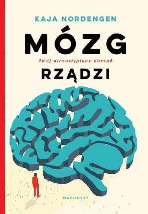 Mózg rządzi. Twój niezastąpiony narząd Kaja Nordenger