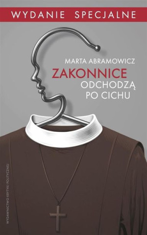 Zakonnice odchodzą po cichu. Wyd. specjalne Marta Abramowicz