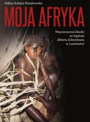 Moja Afryka Halina Kalejta-Petrykowska