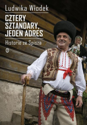 Cztery sztandary, jeden adres. Historie ze Spisza Ludwika Włodek