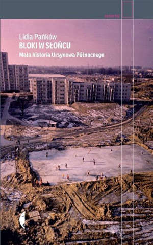 Bloki w słońcu. Mała historia Ursynowa Północnego Lidia Pańków