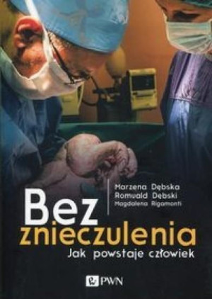 Bez znieczulenia. Jak powstaje człowiek praca zbiorowa