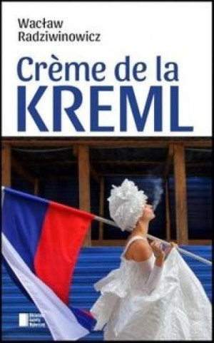 Creme de la Kreml Radziwinowicz Wacław