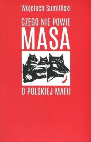 Czego nie powie Masa o polskiej mafii Wojciech Sumliński