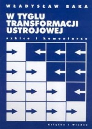 W tyglu transformacji ustrojowej Władysław Baka