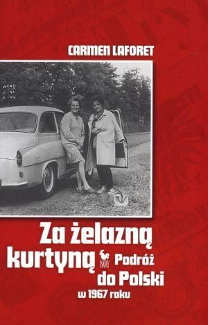 Za żelazną kurtyną. Podróż do Polski w 1967 roku Carmen Laforet