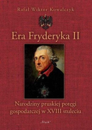 Era Fryderyka II Rafał Wiktor Kowalczyk