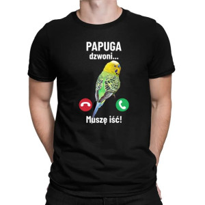 Papuga dzwoni, muszę iść koszulka z nadrukiem dla hodowcy papug T-shirt