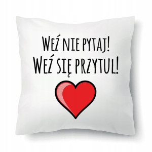 Poduszka Na Prezent Walentynki WEŹ SIĘ PRZYTUL Wz