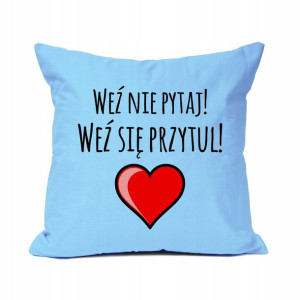 Poduszka Na Prezent Walentynki WEŹ SIĘ PRZYTUL Wz